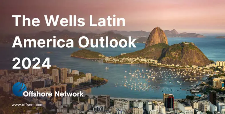 Wells Latin America 2024 Outlook released